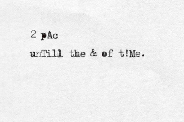 2 pAc unTill the & of t!Me.