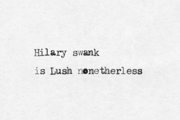 Hilary swank is Lush nonetherless