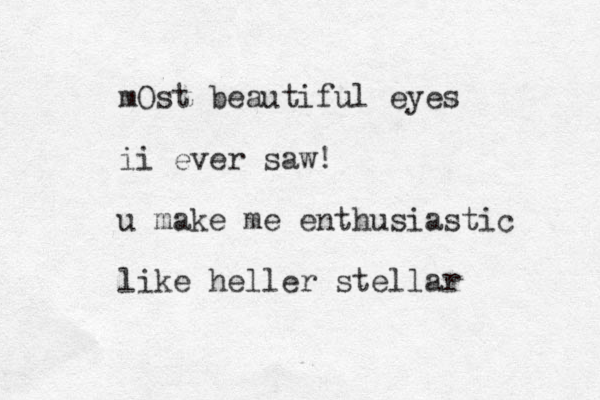 mOst beautiful eyes ii ever saw! u make me enthusiastic like heller stellar