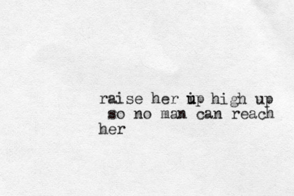 raise her ip u u so no man can reach her high up 