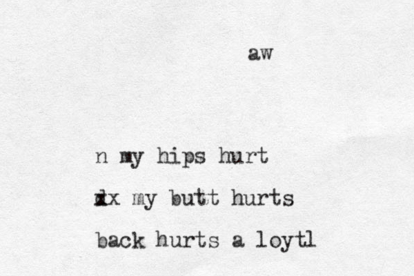 n my hips hurt d xx my butt hurts back hurts a loytl aw