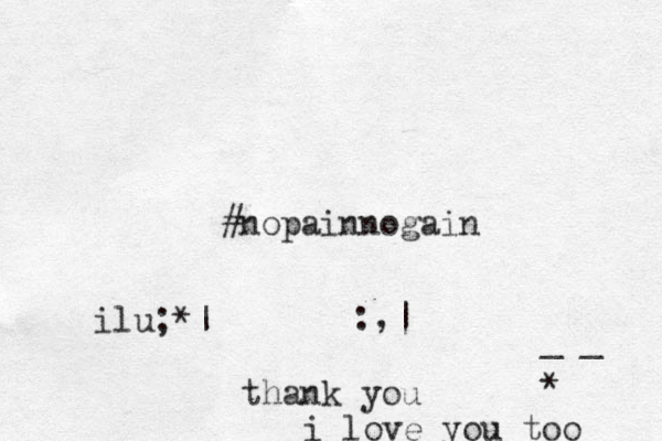 #nopainnogain :,| ilu;*| thank you i love you too _ _ * 