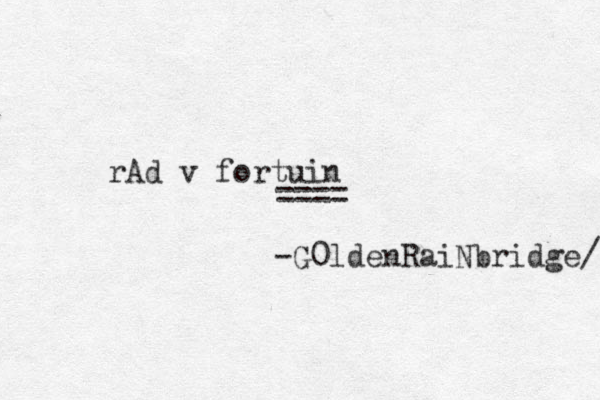 rAd v fortuin ==== -G0ldenRaiNbridge/ 