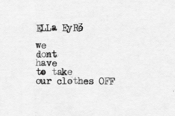 ELLa EyRe 3 3 we dont have to take our clothes OFF