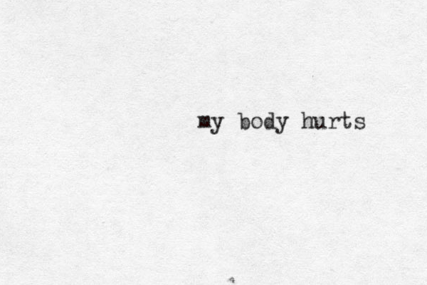 my body hurts 