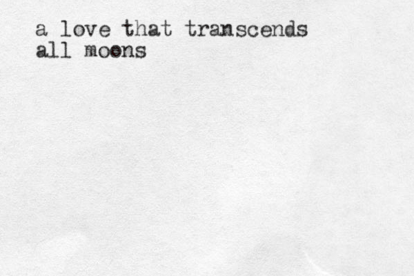 a love that transcends all moons 