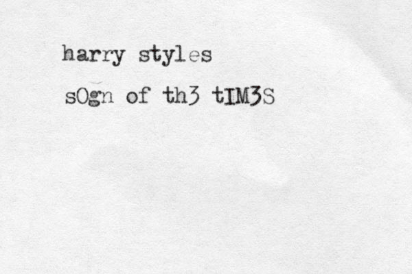 harry style s sOgn of th3 tIM3S