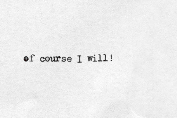 of course I will !
