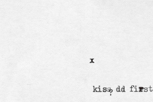 kiss dd first ? x