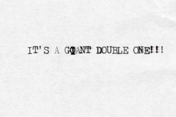IT'S A GOANT DOUBLE ONE!!! I I I