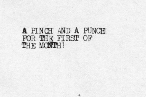 A PINCH AND A PUNCH FOR THE FIRST OF THE MONTH!