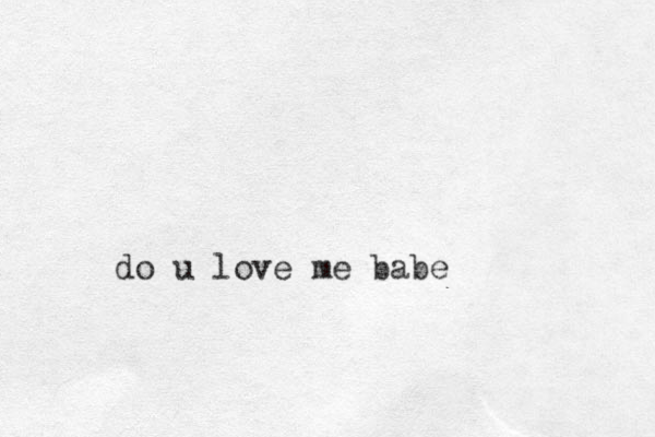 do u love me babe