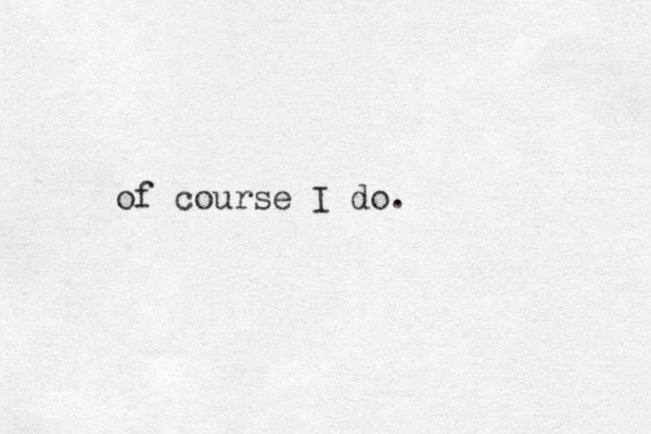 of course I do.