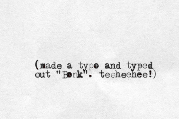 (made a typo and typed out "Bonk". teeheehee!) 