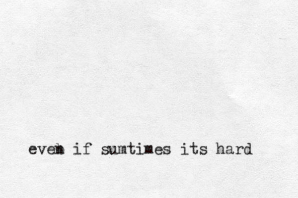 eveb if n sumtimes its hard 