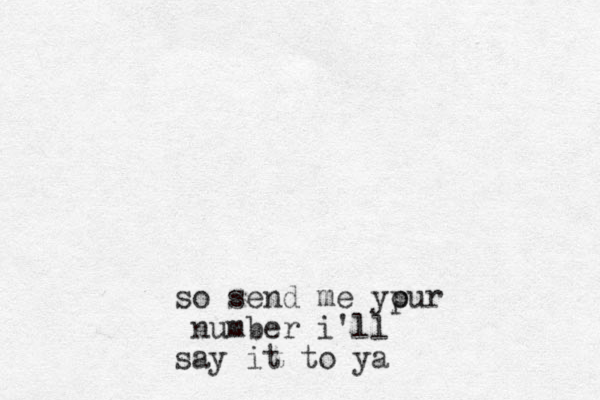 so send me ypur o number i'll say it to ya 