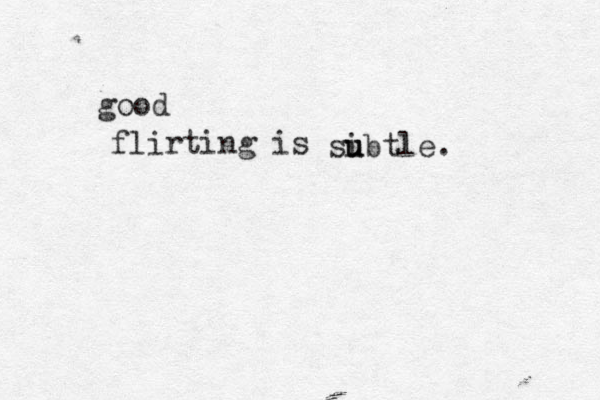 flirting is good sibtle u u u .