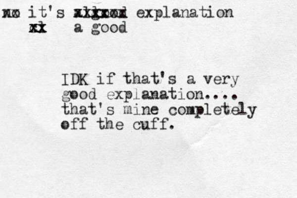 IDK if that's a very good explanation.... that's mine completely off the cuff. no xx it's a good explanation ll xxxxxx xxxx a good l xx c x xx 
