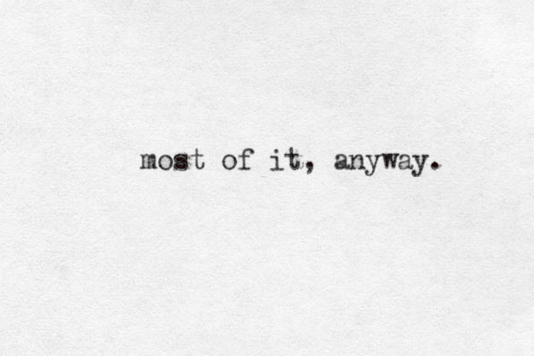 most of it, anyway. 