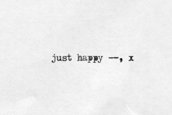 just happy --, x