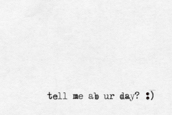 tell me ab ur day? :) ) 