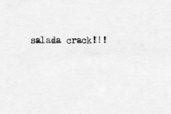 salada crack!!!