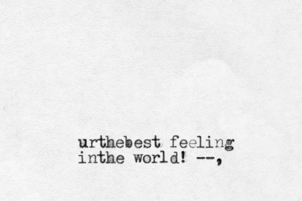 urthebest feeling inthe world! --,