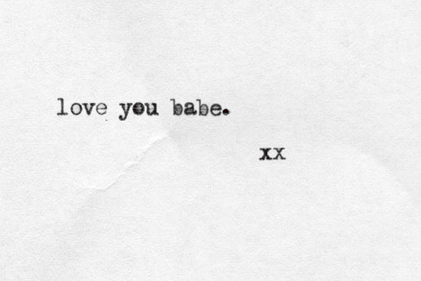 love you babe. xx 