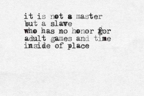 it is not s a master but a slave who has no honor gor f adult games and time inside of place