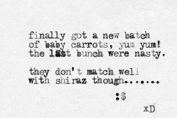finally got a new batch of baby carrots, yum yum! the lSt ast a bunch were nasty. they don't match well with shiraz though....... :$ xD 