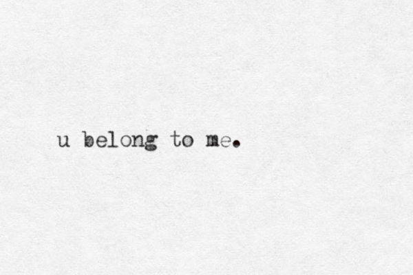u belong to me.