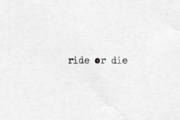 ride or die 