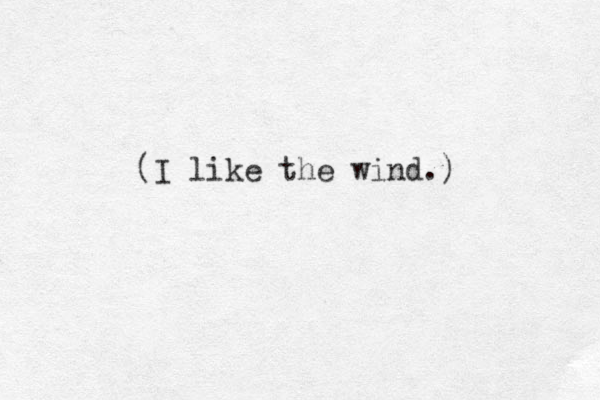 (I like the wind.)