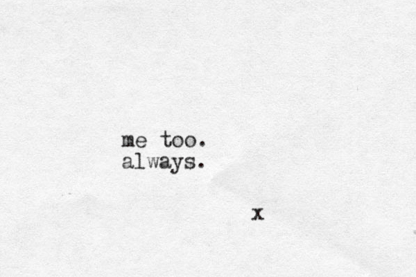 me too. always. x
