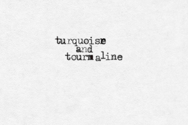 turquoisr e and tourm a l ine