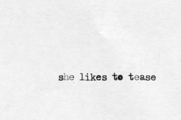 she likes to tease 