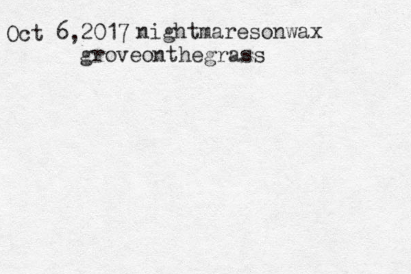Oct 6,2017 nightmaresonwax groveonthegrass