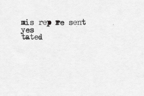 mis rep re sent yes tated