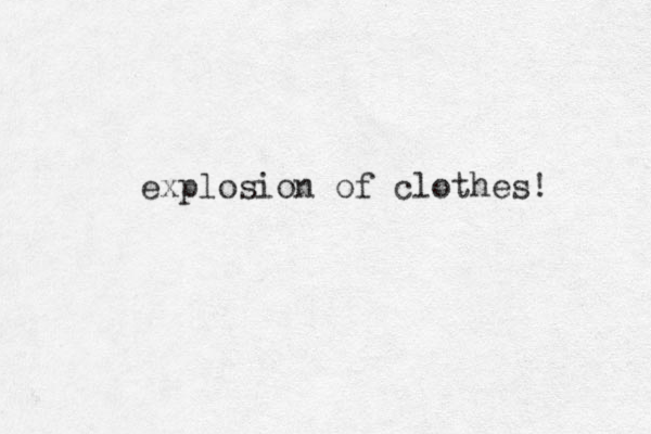 explosion of clothes! 