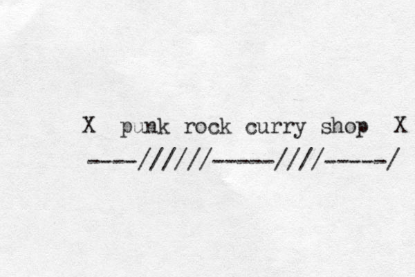 X punk rock curry shop X ----//////-----////-----/ 