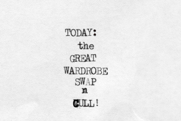 TODAY: the GREAT WARDROBE SWAP n V C C C CULL! 