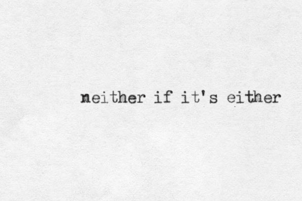 neither if it's either 