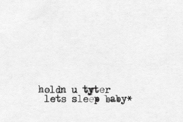 holdn u tyter lets sleep baby *