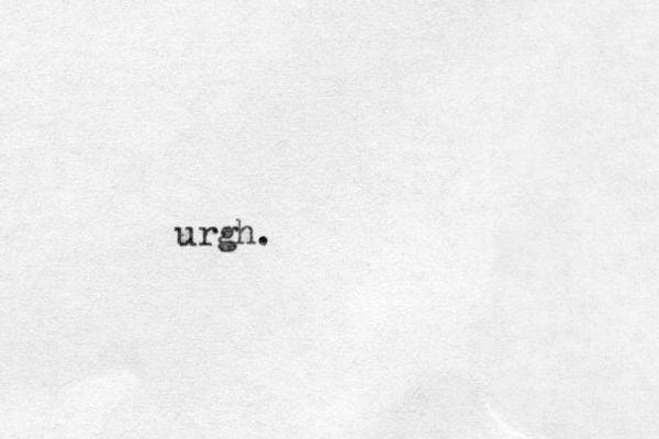 urgh.