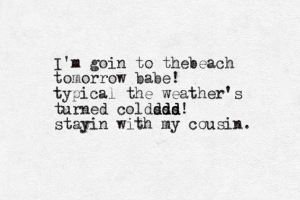 I'm goin to thebeach tomorrow babe! typical the weather's turned coldsss ddd ddd! stayin with my cousin. 