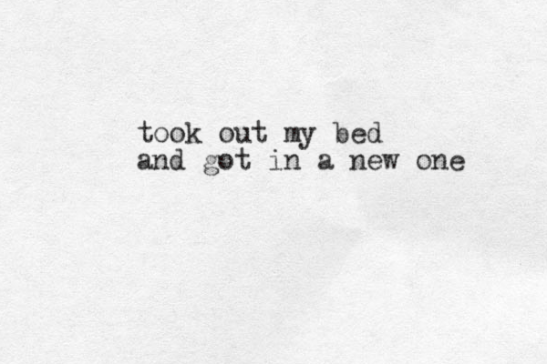 took out my bed and got in a new one