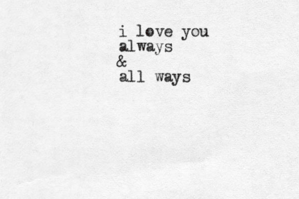 i love you always & all ways 