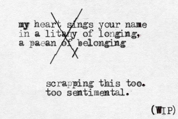 my heart sings your name in a litany of longing, a paean of belonging (WIP) \ \ \ \ / \ / / / / / / scrapping this too. too sentimental. 