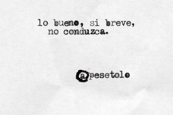 a ............................... pesetolo lo bueno, si breve, no conduzca. z 
