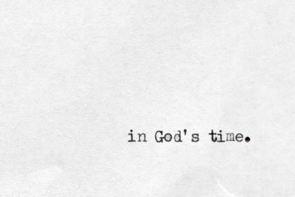 in God's time. 